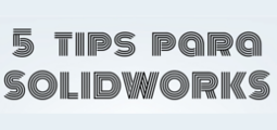 trucos para usar solidworks mejor