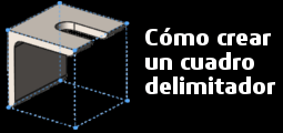 cómo crear un cuadro delimitador en solidworks