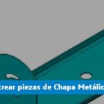 ¿Por qué convertir o crear mis piezas a Chapa metálica?