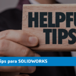 Infografía: 5 tips para SOLIDWORKS