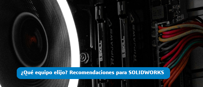 recomendaciones equipo solidworks