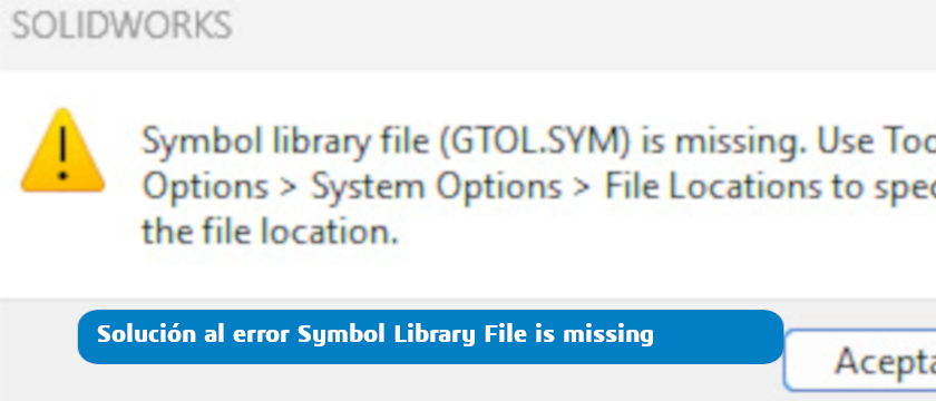 Solución al error Symbol Library File (GTOL.SYM) is missing