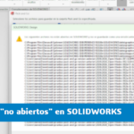 error archivos abiertos solidworks